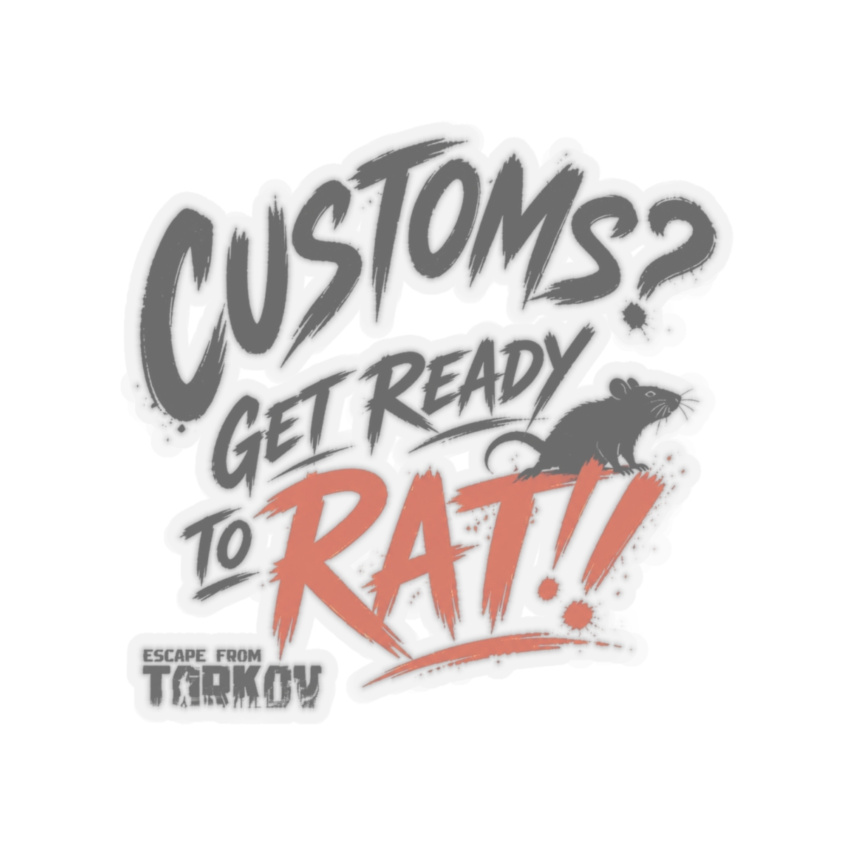 Escape From Tarkov "Customs? Get Ready to Rat!" Sticker